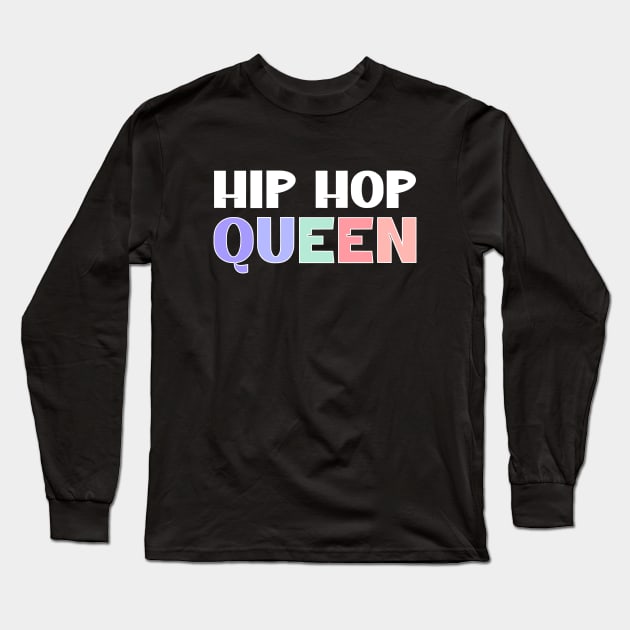 Hip Hop Queen Long Sleeve T-Shirt by Nana On Here